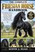 THE Independently Published The Complete Friesian Horse Handbook: A Complete Guide to Friesian Horse Care, Training, Feeding, Grooming, Health, Riding, Driving, Breeding, and Lifelong Ownership