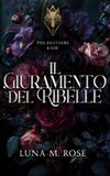 Il Giuramento del Ribelle: Un'Omega prigioniera, una romance Omegaverse da nemici ad amanti