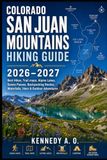 COLORADO SAN JUAN MOUNTAINS HIKING GUIDE 2026–2027