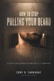 How to Stop Pulling Your Beard: A 90-Day Plan to Break the Habit and Let It Grow Back