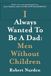 I Always Wanted To Be A Dad: Men Without Children
