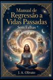 Manual Independently Published Manual de Regressão a Vidas Passadas Paperback