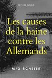 Les causes de la haine contre les Allemands (Traduit): Une réflexion sur l’éducation morale de la nation