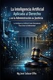 La Inteligencia Artificial: Aplicada al Derecho y en la Administración de Justicia