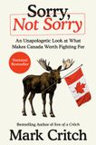 Sorry, Prentice Hall Press Sorry, Not Sorry: An Unapologetic Look at What Makes Canada Worth Fighting For Hardcover