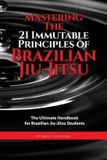 Mastering INGP Mastering The 21 Immutable Principles Of Brazilian Jiu-Jitsu