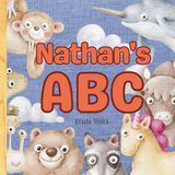 Nathan's ABC: Personalized Animal Alphabet With Positive Traits & Your Child’s Name on Every Page: A keepsake alphabet adventure for toddlers & preschoolers (to age 6)