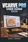 VCARVE PRO User Guide 2026
