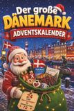 Independently Published Le grand calendrier de l'Avent du Danemark: 24 jours de puzzles, de faits, de quiz et de pages interactives comme cadeau pour les fans du Danemark