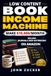 LOW CONTENT BOOK INCOME MACHINE