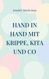 Hand Books on Demand GmbH Hand in Hand mit Krippe, Kita und Co: So begleiten Sie Ihr Kind sicher durch die Krippen- und Kita-Zeit
