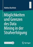 Möglichkeiten DE Möglichkeiten und Grenzen des Data Mining in der Strafverfolgung