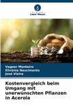 Kostenvergleich OmniScriptum SRL Kostenvergleich beim Umgang mit unerwünschten Pflanzen in Acerola