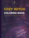 Cozy Witch Coloring Book for Adults and Teens: Magical Rooms, Herbal Corners, Enchanted Objects and Cozy Fantasy Scenes