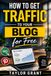 How Icecat How to Get Traffic to Your Blog for Free: A Step-by-Step System for Beginners to Get Consistent Visitors Using Simple Promotion & Pinterest Strategies