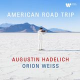 American Augustin Hadelich/Orion Weiss: American Road Trip