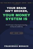 Your Brain Isn't Broken, Your Money System Is: 30 AI Prompts to Stop Impulse Spending and Beat the ADHD Tax