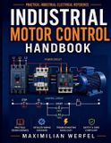 Industrial Independently Published Industrial Motor Control Handbook