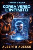 Corsa verso L'infinito: I misteri di Bianca