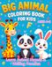 Big Animal Coloring Book for Kids Ages 4–8: 50 Cute & Easy Animal Pages | Learn Animal Names & Writing Practice | Single-Sided Pages