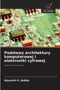Podstawy OmniScriptum SRL Podstawy architektury komputerowej i elektroniki cyfrowej