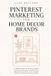 Pinterest Libri GmbH Pinterest Marketing for Home Decor Brands
