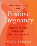 The Baby Chick Guide to Positive Pregnancy