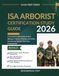 ISA Arborist Certification Study Guide: A Comprehensive Guide to Tree Biology, Pruning, Climbing, and Urban Forestry for Modern Tree Care Professionals