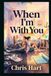 When I'm With You
