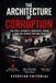 The Independently Published The Architecture of Corruption: Political Scandals, Cover-Ups, Fraud, and the Hidden Systems That Protect Power Paperback