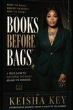 BOOKS BEFORE BAGS: A CEO’s Guide to Mastering the Money Behind the Business 9798172023316