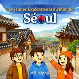 Les Jeunes Explorateurs Du Monde Les Jeunes Explorateurs du Monde: Séoul: À la découverte de la Corée du Sud avec Nora, Max et Leo: 17