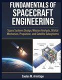 FUNDAMENTALS OF SPACECRAFT ENGINEERING: Space Systems Design, Mission Analysis, Orbital Mechanics, Propulsion, and Satellite Subsystems