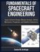 FUNDAMENTALS OF SPACECRAFT ENGINEERING: Space Systems Design, Mission Analysis, Orbital Mechanics, Propulsion, and Satellite Subsystems