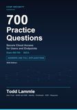 Todd Lammle CCNP Security 300-740 SSCA: 700 Practice Questions with Full Answer Explanations — Designing and Implementing Secure Cloud Access for Users and Endpoints