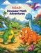 ROAR! Dinosaur Math Adventures: Fun Counting, Addition, Subtraction & Puzzles for Kids Ages 4–7