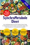 SynchroMetabole Dieet: Het Voedingsprogramma dat Voeding, Stress, Slaap en Metabolisme Synchroniseert met een 28-Dagenplan, Snelle Recepten en Ontzwellende Strategieën