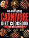 The No-Nonsense Carnivore Diet Cookbook for Beginners