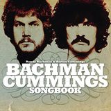 The Bachman-Turner Overdrive / The Guess Who / Burton Cummings - The Bachman Cummings Songbook