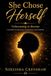 She Chose Herself: Unbecoming to Become: A Journey of Healing, Alignment, and Purpose