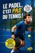 Le padel, c'est pas du tennis !