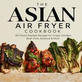 THE ASIAN AIR FRYER COOKBOOK