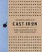The Encyclopedia of Cast Iron: Over 350 Recipes for the Cast Iron Connoisseur