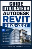 GUIDE Autodesk Guide Utilisateur Autodesk Revit 2026 2027