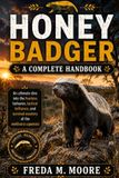 HONEY BADGER A complete handbook