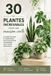 30 Libri GmbH 30 plantes increvables pour une maison verte