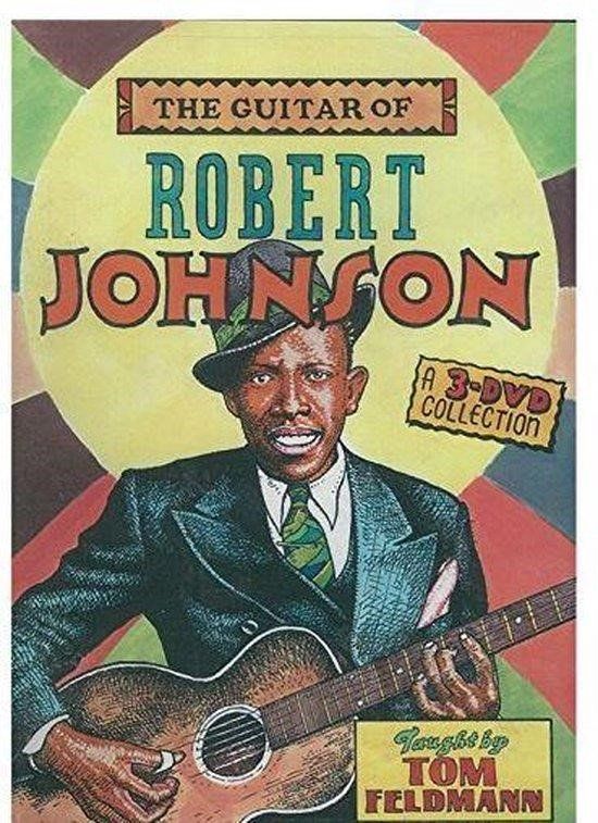 Sonic Rendezvous Tom Feldmann - The Guitar Of Robert Johnson (3 DVD)