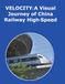 VELOCITY: A Visual Journey of China Railway High-Speed