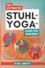 Der Ultimative Stuhl-Yoga-Guide für Senioren: Einfache, Effektive Übungen zum Abnehmen, zur Verbesserung der Mobilität und zum Muskelaufbau in 10 Minuten pro Tag.