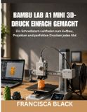 Bambu Lab A1 Mini 3d-Druck Einfach Gemacht